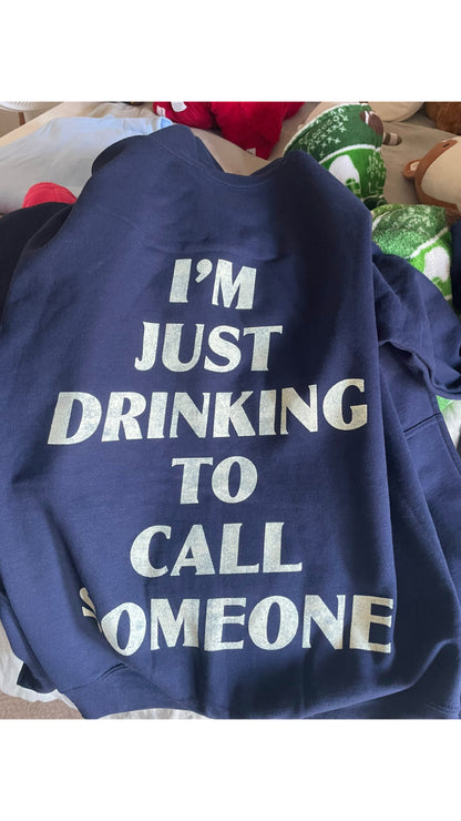 I’m Just Drinking To Call Someone ~ Viral Hoodie