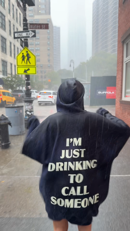 I’m Just Drinking To Call Someone ~ Viral Hoodie